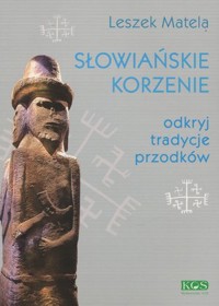 Słowiańskie korzenie - Leszek Matela - książka