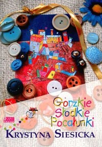 Gorzkie słodkie pocałunki - Krystyna Siesicka - ebook