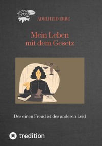 Mein Leben mit dem Gesetz - Adelheid Erbe - ebook
