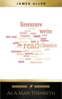 As a Man Thinketh -- Original 1902 Edition - James Allen - ebook