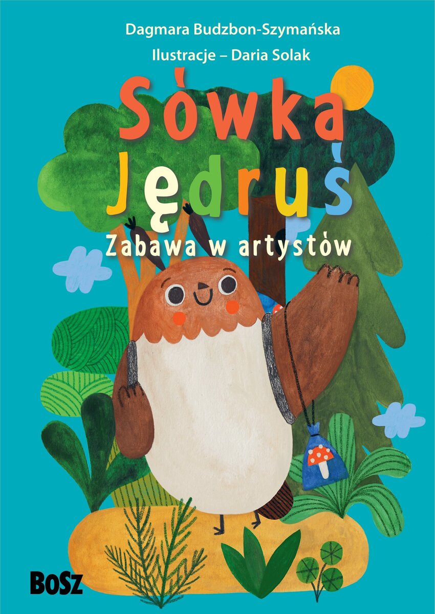 Sówka Jędruś. Zabawa w artystów - Dagmara Budzbon-Szymańska - książka