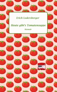 Heute gibt's Tomatensuppe - Erich Ledersberger - ebook