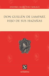 Don Guillén de Lampart, hijo de sus hazañas - Andrea Martínez Baracs - ebook