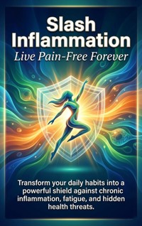 Slash Inflammation: Live Pain-Free Forever - Patrick Simmons - ebook