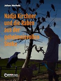 Nadja Kirchner und die Raben aus der geheimnisvollen Senke - Johan Nerholz - ebook