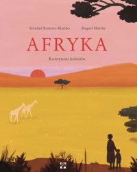 Afryka. Kontynent kolorów - Soledad Romero Marino, Raquel Martin - książka
