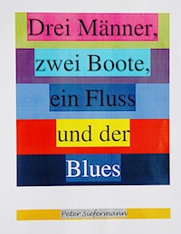 Drei Männer, zwei Boote, ein Fluss und der Blues - Peter Siefermann - ebook