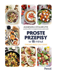 Proste przepisy w 15 minut - Agnieszka Stolarczyk - książka