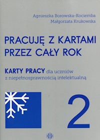 Pracuję z kartami przez cały rok 2 Karty pracy dla uczniów z niepełnosprawnością intelektualną - Borowska-Kociemba Agnieszka, Krukowska Małgorzata - książka