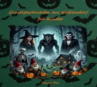 Gruselgeschichten aus Wolkersdorf für Kinder - Ein Grusel Halloween Vampir Werwolf Hexen Geister Kinderbuch - Daniel Perl - ebook