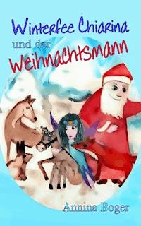 Winterfee Chiarina und der Weihnachtsmann - Annina Boger - ebook