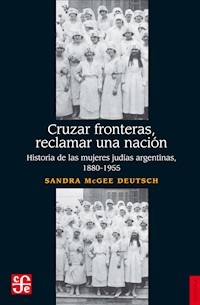 Cruzar fronteras, reclamar una Nación - Sandra McGee Deustch - ebook