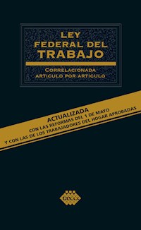 Ley Federal del Trabajo. Correlacionada artículo por artículo 2019 - José Pérez Chávez - ebook