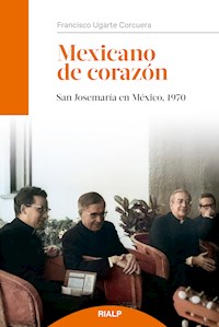 Mexicano de corazón - Francisco Ugarte Corcuera - ebook