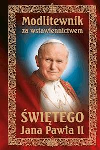 Modlitewnik za wstawiennictwem Świętego Jana Pawła II -  - ebook
