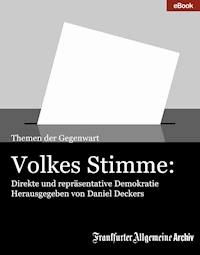 Volkes Stimme: Direkte und repräsentative Demokratie - Frankfurter Allgemeine Archiv - ebook