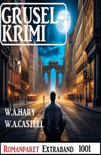 Gruselkrimi Romanpaket Extraband 1001 - W. A. Hary - ebook