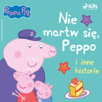 Świnka Peppa - Nie martw się, Peppo i inne historie - Neville Astley, Mark Baker - audiobook
