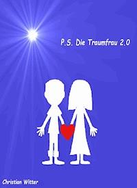 P.S. Die Traumfrau 2.0 - Christian Witter - ebook