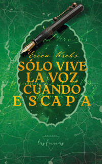 Sólo vive la voz cuando escapa - Erica Krebs - ebook