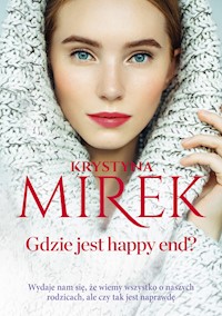 Gdzie jest happy end? - Krystyna Mirek - ebook + audiobook + książka