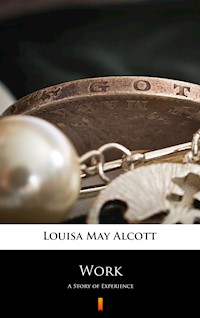 Work. A Story of Experience - Louisa May Alcott - ebook