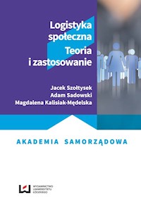 Logistyka społeczna - Szołtysek Jacek, Sadowski Adam, Kalisiak-Mędelska Magdalena - książka