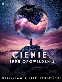 Cienie i inne opowiadania - Mirosław Piotr Jabłoński - ebook