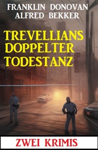 Trevellians doppelter Todestanz: Zwei Krimis - Alfred Bekker - ebook