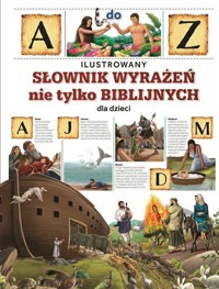 Ilustrowany słownik wyrażeń nie tylko biblijnych dla dzieci -  - książka