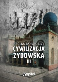 Cywilizacja żydowska Tom 3 - Feliks Koneczny - książka