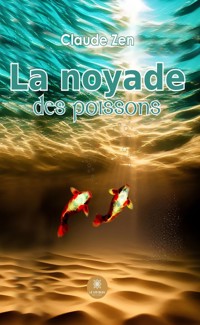 La noyade des poissons - Claude Zen - ebook