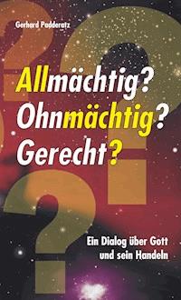 Allmächtig? Ohnmächtig? Gerecht? - Gerhard Padderatz - ebook
