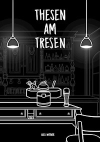 Thesen am Tresen - alex Wittner - ebook