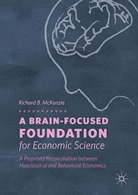 A Brain-Focused Foundation for Economic Science - Richard B. McKenzie - ebook