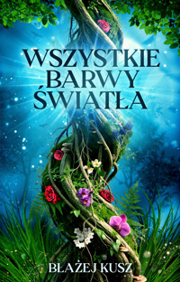 Wszystkie barwy światła - Kusz Błażej - ebook + książka