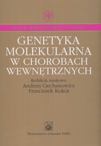 Genetyka molekularna w chorobach wewnętrznych -  - książka