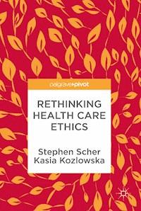 Rethinking Health Care Ethics - Stephen Scher - darmowy ebook