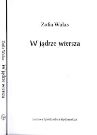 W jądrze wiersza - Walas Zofia - książka