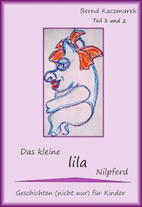 Das kleine lila Nilpferd Teil 1+2 - Bernd Kaczmarek - ebook
