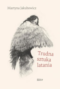 Trudna sztuka latania - Jakubowicz Martyna - ebook + książka
