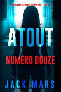 Atout numéro douze (Un thriller d'espionnage de Lara King — tome 12) - Jack Mars - ebook