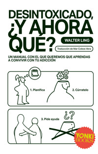 Desintoxicado, ¿y ahora qué? - Walter Ling - ebook