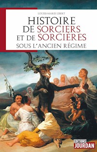 Histoire de sorciers et de sorcières sous l'Ancien régime - Louise-Marie Libert - ebook