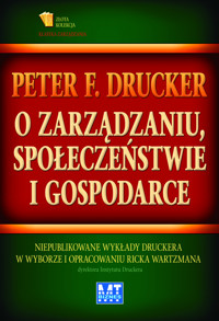 O zarządzaniu, społeczeństwie i gospodarce - Drucker Peter F., Wartzman Rick - książka