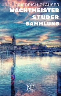 Friedrich Glauser – Wachtmeister Studer - Friedrich C. Glauser - ebook