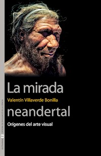La mirada neandertal - Valentín Villaverde Bonilla - ebook