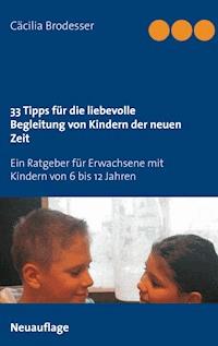 33 Tipps für die liebevolle Begleitung von Kindern der neuen Zeit - Cäcilia Brodesser - ebook