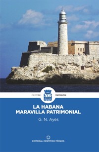 La Habana. Maravilla patrimonial - Gilberto Norberto Ayes Ametller - ebook