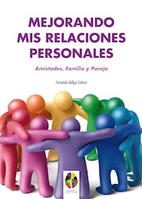 Mejorando mis Relaciones Personales. Amistades, Familia y Pareja - Fernando Gálligo Estévez - ebook